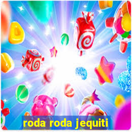 roda roda jequiti